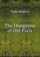 The Dungeons of Old Paris, Tighe Hopkins 