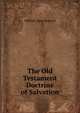 The Old Testament Doctrine of Salvation, William Deas Kerswill 
