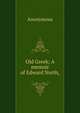Old Greek; A memoir of Edward North,, Heinrich Kretschmayr 