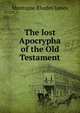 The lost Apocrypha of the Old Testament, Montague Rhodes James 