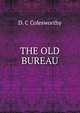 THE OLD BUREAU, D. C Colesworthy 