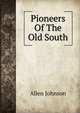 Pioneers Of The Old South, Johnson Allen 