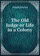 The Old Judge or Life in a Colony, Heinrich Kretschmayr 