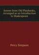 Scenes from Old Playbooks, Arranged as an Introduction to Shakespeare, Percy Simpson 