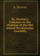 Dr. Newton's Columns on the Position of the Old School Presbyterian Assembly, A. Newton 
