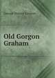 Old Gorgon Graham, George Horace Lorimer 