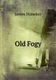 Old Fogy, Huneker James 