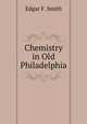Chemistry in Old Philadelphia, Edgar F. Smith 