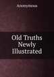 Old Truths Newly Illustrated, Heinrich Kretschmayr 