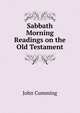 Sabbath Morning Readings on the Old Testament., Cumming, John 