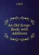 An Old Scrap-Book; with Additions, J M F 