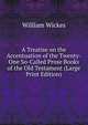 A Treatise on the Accentuation of the Twenty-One So-Called Prose Books of the Old Testament (Large Print Edition), William Wickes 