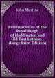 Reminiscences of the Royal Burgh of Haddington and Old East Lothian . (Large Print Edition), John Martine 