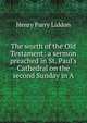 The worth of the Old Testament: a sermon preached in St. Paul's Cathedral on the second Sunday in A, Henry Parry Liddon 