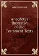 Anecdotes Illustrative of Old Testament Texts, Heinrich Kretschmayr 