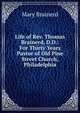 Life of Rev. Thomas Brainerd, D.D.: For Thirty Years Pastor of Old Pine Street Church, Philadelphia, Mary Brainerd 
