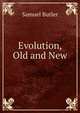 Evolution, Old and New, Butler Samuel 