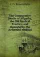 The Comparative Merits of Allpathy, the Old Medical Practice, and Homopathy, the Reformed Medical, I. G. Rosenstein 