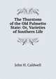 The Thurstons of the Old Palmetto State: Or, Varieties of Southern Life, John H. Caldwell 