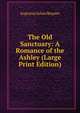 The Old Sanctuary: A Romance of the Ashley (Large Print Edition), Augustus Julian Requier 