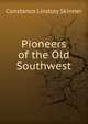 Pioneers of the Old Southwest, Constance Lindsay Skinner 