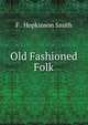 Old Fashioned Folk, F . Hopkinson Smith 