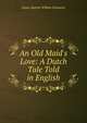 An Old Maid's Love: A Dutch Tale Told in English, Jozua Marius Willem Schwartz 