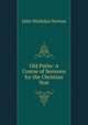 Old Paths: A Course of Sermons for the Christian Year, John Nicholas Norton 