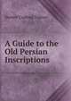 A Guide to the Old Persian Inscriptions, Herbert Cushing Tolman 