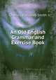 An Old English Grammar and Exercise Book, Charles Alphonso Smith 