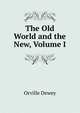 The Old World and the New, Volume I, Dewey, Orville 