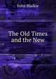 The Old Times and the New, John Blaikie 