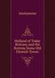 Holland of Today Brittany and the Bretons Some Old Flemish Towns, Heinrich Kretschmayr 