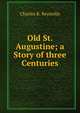 Old St. Augustine; a Story of three Centuries, Charles B. Reynolds 
