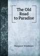 The Old Road to Paradise, Margaret Widdemer 