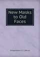 New Masks to Old Faces, Octogenarian G. C. ] [Bruce 
