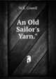 An Old Sailor's Yarn.", W.S. Cowell 