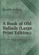 A Book of Old Ballads (Large Print Edition), Beverly Nichols 