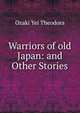 Warriors of old Japan: and Other Stories, Ozaki Yei Theodora 