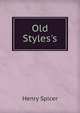 Old Styles's, Henry Spicer 