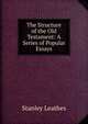 The Structure of the Old Testament: A Series of Popular Essays, Stanley Leathes 