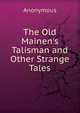 The Old Mainen's Talisman and Other Strange Tales., Heinrich Kretschmayr 