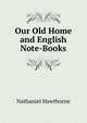 Our Old Home and English Note-Books., Hawthorne Nathaniel 