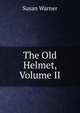 The Old Helmet, Volume II, Susan Warner 