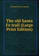 The old Santa Fe trail (Large Print Edition), Colonel Henry Inman 