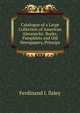 Catalogue of a Large Collection of American Almanacks: Books, Pamphlets and Old Newspapers, Principa, Ferdinand I. Ilsley 