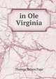 in Ole Virginia, Page, Thomas Nelson, 1853-1922 