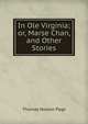 In Ole Virginia; or, Marse Chan, and Other Stories, Page, Thomas Nelson, 1853-1922 