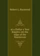 at a Dollar a Year Ripples om the edge of the Maelstrom, Robert L. Raymond 