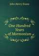 One Hundred Years of Mormonism, John Henry Evans 
